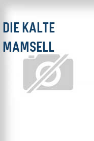 Die Kalte Mamsell