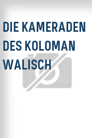 Die Kameraden des Koloman Walisch