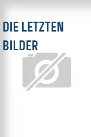 Die Letzten Bilder