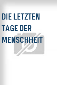 Die Letzten Tage der Menschheit