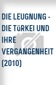 Die Leugnung - Die Türkei und ihre Vergangenheit (2010)