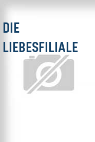 Die Liebesfiliale