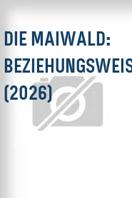 Die Maiwald: Beziehungsweise (2026)
