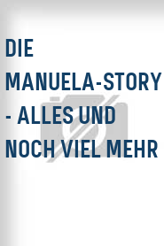 Die Manuela-Story - Alles und noch viel mehr
