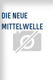 Die Neue Mittelwelle
