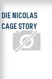 Die Nicolas Cage Story