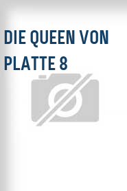Die Queen von Platte 8