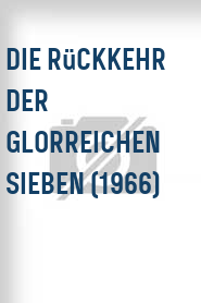 Die Rückkehr der glorreichen Sieben (1966)