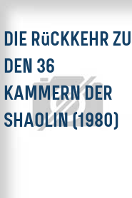 Die Rückkehr zu den 36 Kammern der Shaolin (1980)