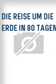 Die Reise um die Erde in 80 Tagen