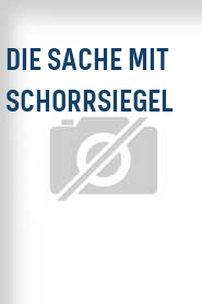 Die Sache mit Schorrsiegel