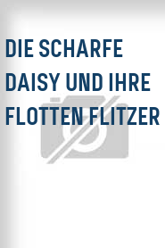 Die Scharfe Daisy und ihre flotten Flitzer