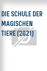 Die Schule der magischen Tiere (2021)