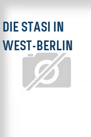 Die Stasi in West-Berlin