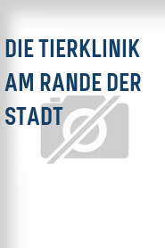 Die Tierklinik am Rande der Stadt