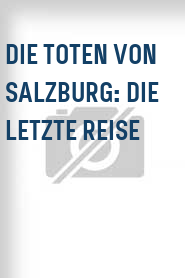 Die Toten von Salzburg: Die letzte Reise