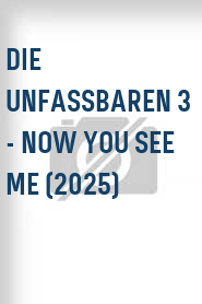 Die Unfassbaren 3 - Now You See Me (2025)