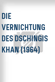 Die Vernichtung des Dschingis Khan (1964)