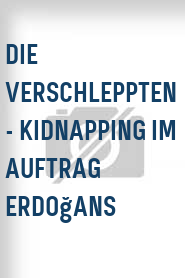 Die Verschleppten - Kidnapping im Auftrag Erdoğans
