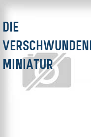 Die Verschwundene Miniatur
