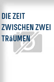 Die Zeit zwischen zwei Träumen