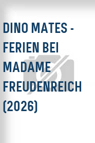 Dino Mates - Ferien bei Madame Freudenreich (2026)