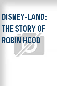 Disney-Land: The Story of Robin Hood