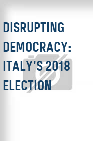 Disrupting Democracy: Italy's 2018 Election