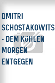 Dmitri Schostakowitsch - Dem kühlen Morgen entgegen