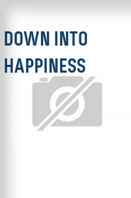 Down Into Happiness