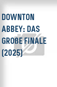 Downton Abbey: Das große Finale (2025)