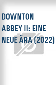 Downton Abbey II: Eine neue Ära (2022)