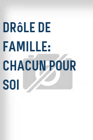 Drôle de famille: Chacun pour soi