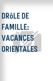 Drôle de famille: Vacances orientales