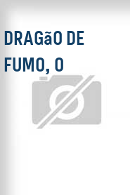Dragão de Fumo, O