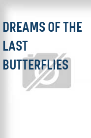 Dreams of the Last Butterflies