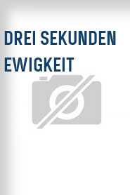 Drei Sekunden Ewigkeit