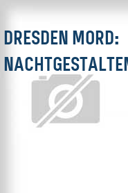 Dresden Mord: Nachtgestalten