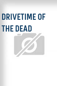 Drivetime of the Dead