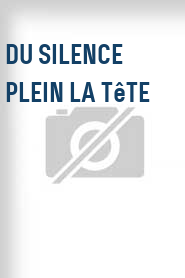 Du silence plein la tête