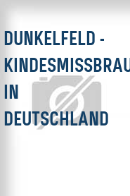 Dunkelfeld - Kindesmissbrauch in Deutschland