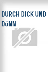 Durch dick und dünn