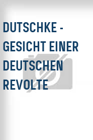 Dutschke - Gesicht einer deutschen Revolte