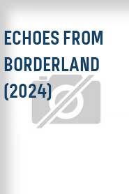 Echoes from Borderland (2024)