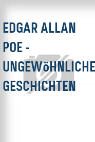 Edgar Allan Poe - Ungewöhnliche Geschichten