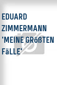 Eduard Zimmermann 'Meine größten Fälle'