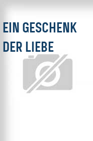 Ein Geschenk der Liebe