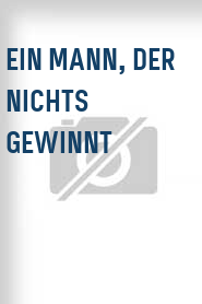 Ein Mann, der nichts gewinnt