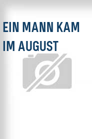 Ein Mann kam im August