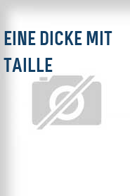 Eine Dicke mit Taille